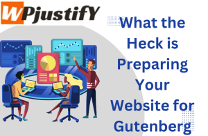 What the Heck is Preparing Your Website for Gutenberg