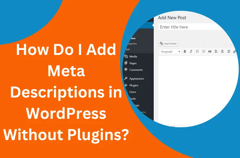 How Do I Add Meta Descriptions in WordPress Without Plugins?