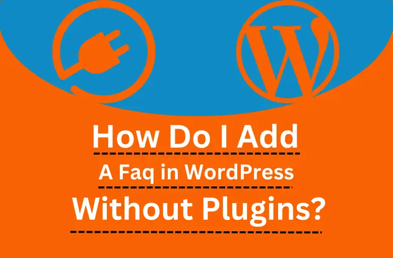 How Do I Add a Faq in WordPress Without Plugins?