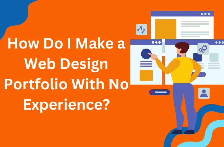 How Do I Make a Web Design Portfolio With No Experience?