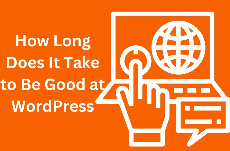 How Long Does It Take to Be Good at WordPress?