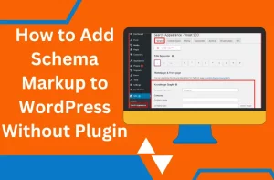 How to Add Schema Markup to WordPress Without Plugin
