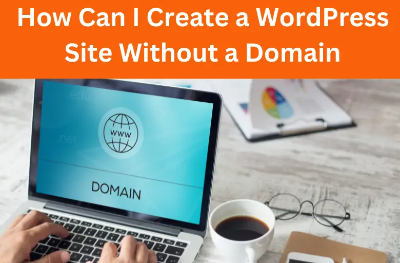 How to Create a WordPress Website Without a Domain