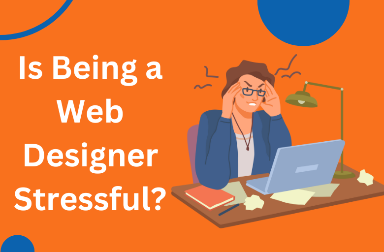 Is Being a Web Designer Stressful?