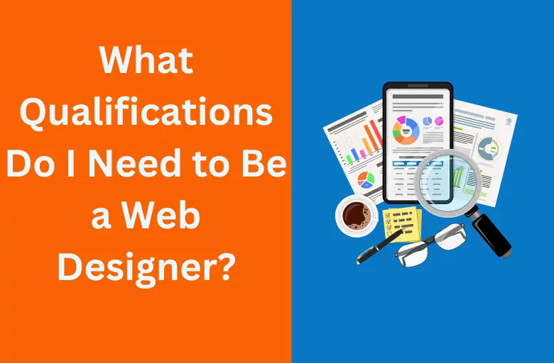 What Qualifications Do I Need to Be a Web Designer?