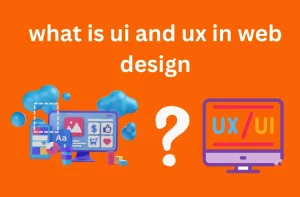 What is Ui And Ux in Web Design